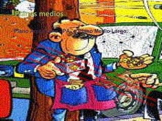 Planos medios Se corta a la figura más o menos por la rodilla. Recibe este nombre por su frecuente utilización en el cine clásico norteamericano. Se trata de un plano que equilibra el protagonismo de la gesticulación y el movimiento de los personajes; es decir, sabemos cómo están situados en el espacio y apreciamos algunos de sus rasgos psicológicos. Es por ello de los más utilizados.  - Plano Americano –PA- o Plano Medio Largo .   