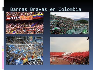 Barras Bravas en Colombia
 