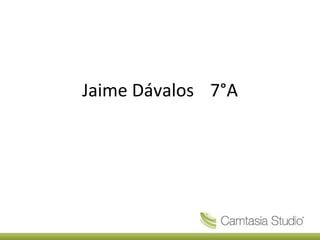 Jaime Dávalos 7°A
 