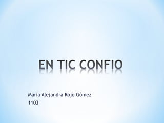 María Alejandra Rojo Gómez
1103
 