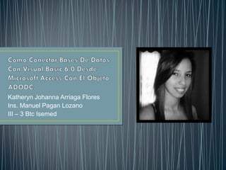 Katheryn Johanna Arriaga Flores
Ins. Manuel Pagan Lozano
III – 3 Btc Isemed
 
