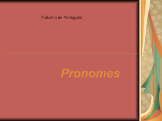 Trabalho de Português Pronomes 
