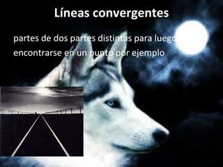 Líneas convergentes partes de dos partes distintas para luego encontrarse en un punto por ejemplo 