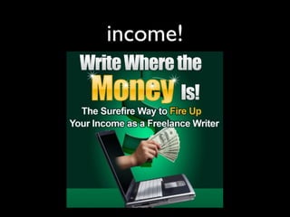 income!
 