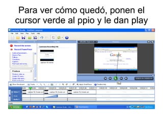 Para ver cómo quedó, ponen el cursor verde al ppio y le dan play 