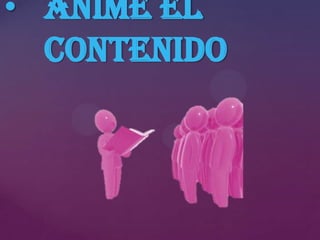 • Anime el
contenido

 