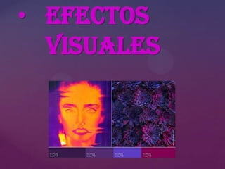 • Efectos
visuales

 