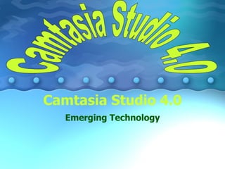Camtasia Studio 4.0 Emerging Technology Camtasia Studio 4.0 
