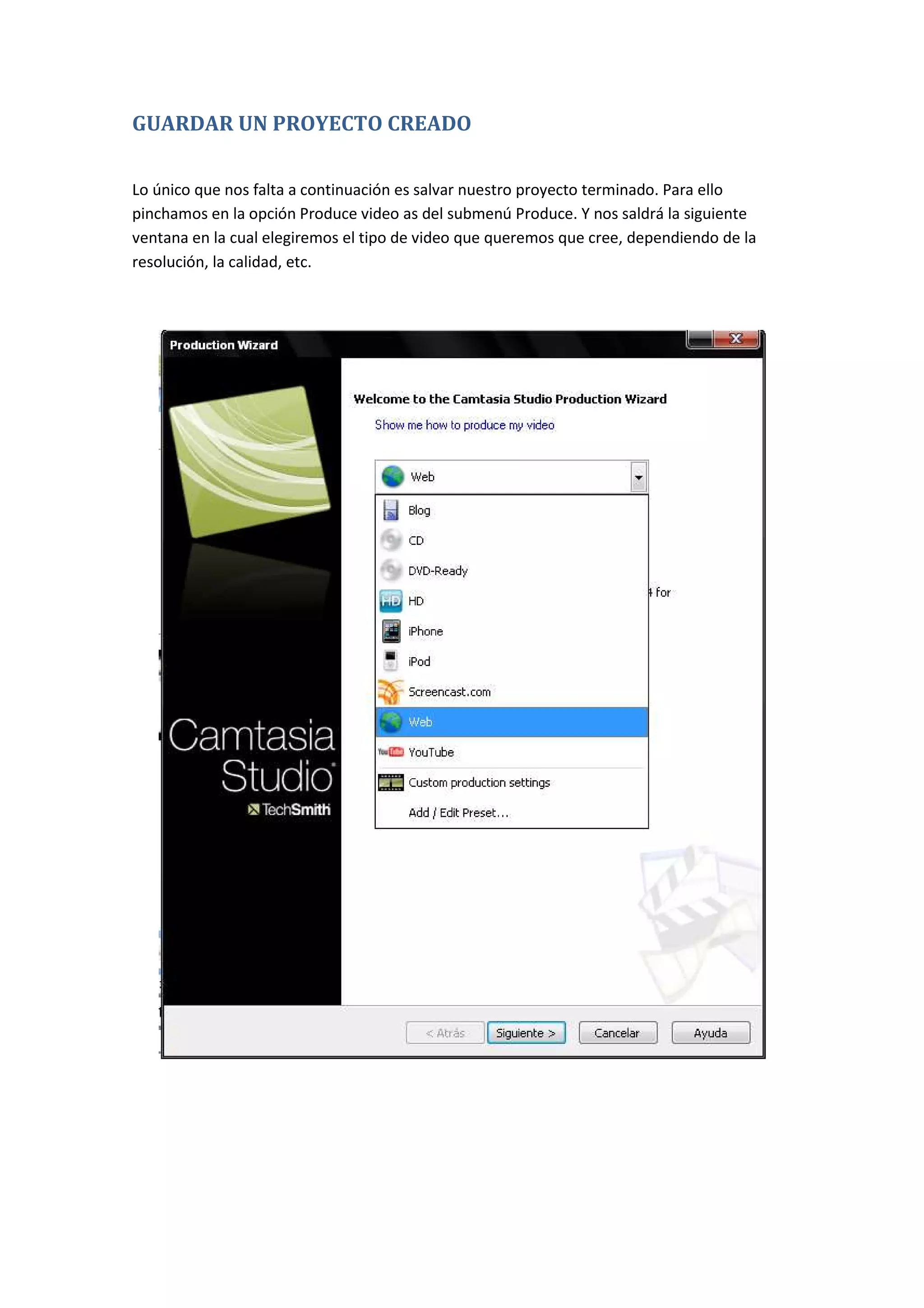 GUARDAR UN PROYECTO CREADO
Lo único que nos falta a continuación es salvar nuestro proyecto terminado. Para ello
pinchamos en la opción Produce video as del submenú Produce. Y nos saldrá la siguiente
ventana en la cual elegiremos el tipo de video que queremos que cree, dependiendo de la
resolución, la calidad, etc.
 