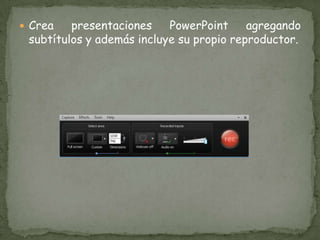  Crea presentaciones PowerPoint agregando
subtítulos y además incluye su propio reproductor.