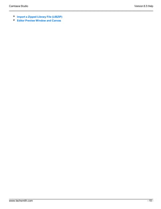 Camtasia Studio Version 8.5 Help
www.techsmith.com - 15 -
Import a Zipped Library File (LIBZIP)
Editor Preview Window and Canvas
 