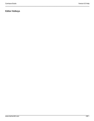 Camtasia Studio Version 8.5 Help
www.techsmith.com - 361 -
Editor Hotkeys
 