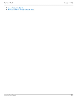 Camtasia Studio Version 8.5 Help
www.techsmith.com - 88 -
Import Media into Clip Bin
Produce and Share Directly to Google Drive
 