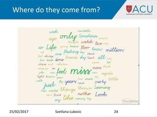 Where do they come from?
25/02/2017 Svetlana Lukovic 24
 