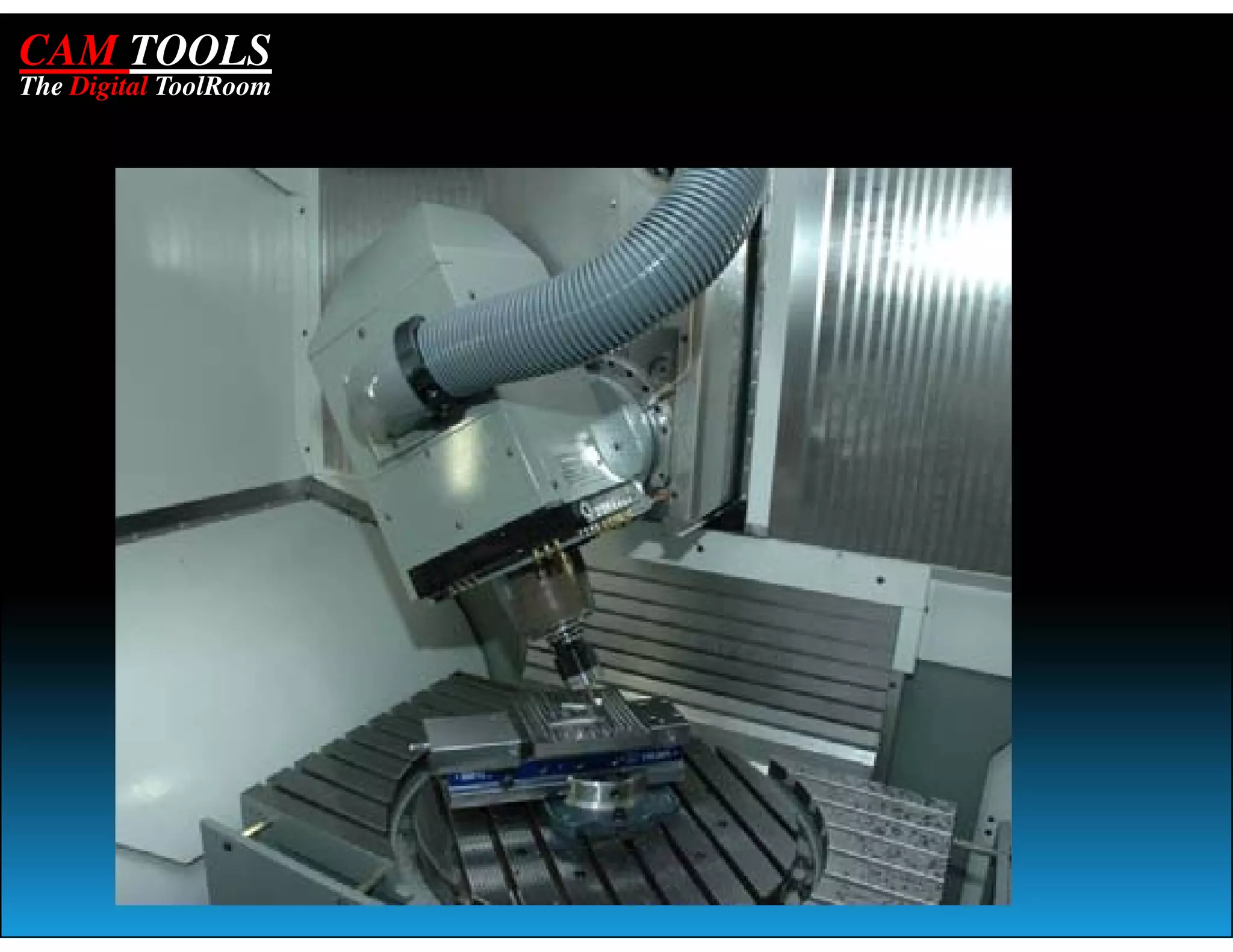 CAM TOOLS
The Digital ToolRoom
 