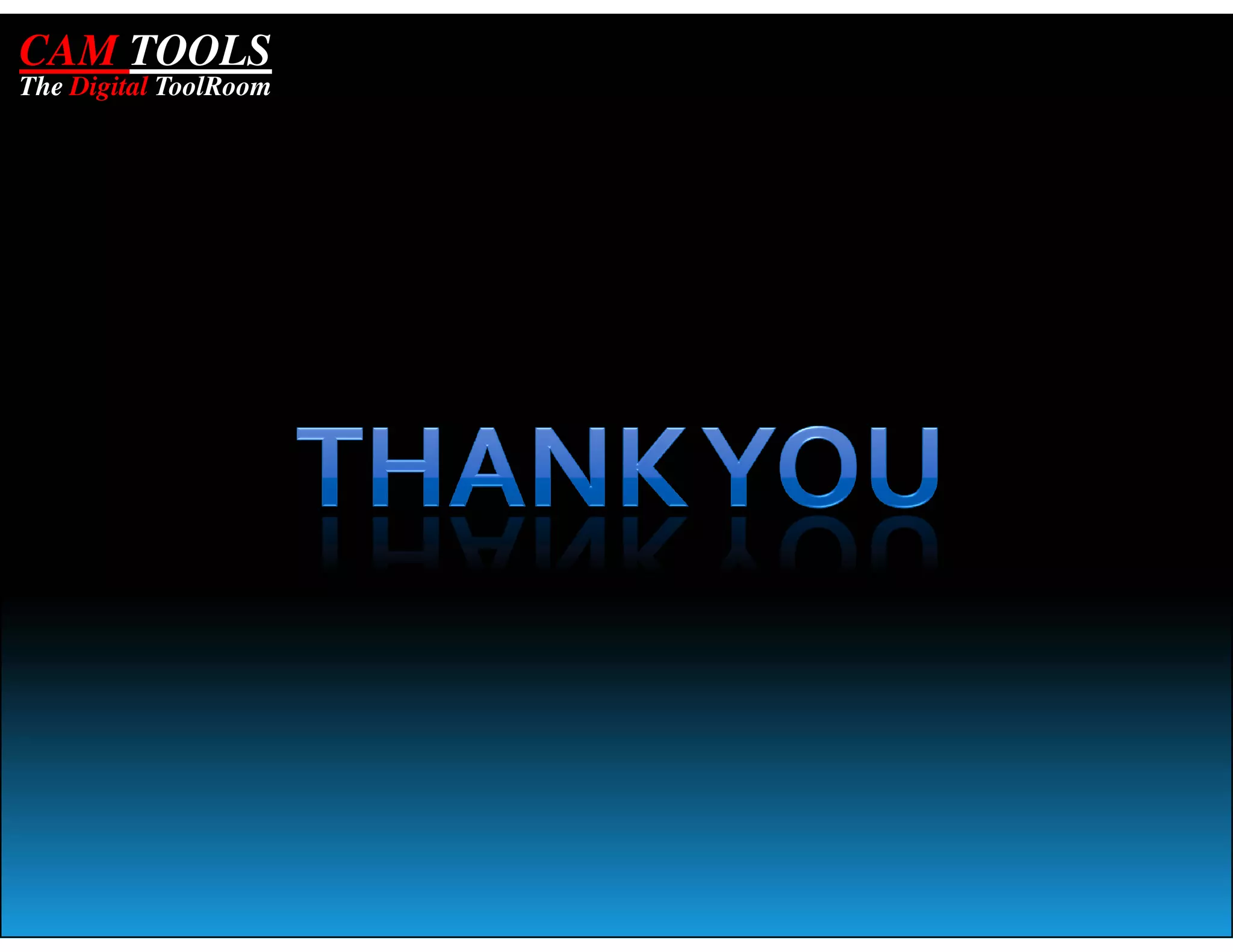 CAM TOOLS
The Digital ToolRoom
 