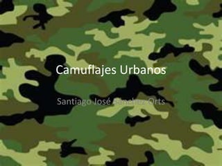 Camuflajes Urbanos

Santiago José Sánchez Orts
 