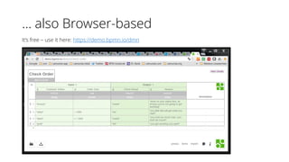 ... also Browser-based
It‘s free – use it here: https://demo.bpmn.io/dmn
 