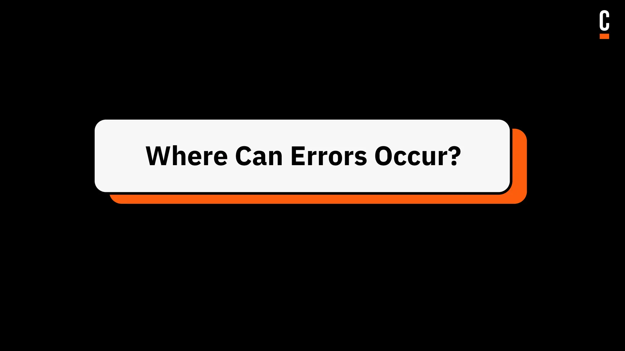 Where Can Errors Occur?
 