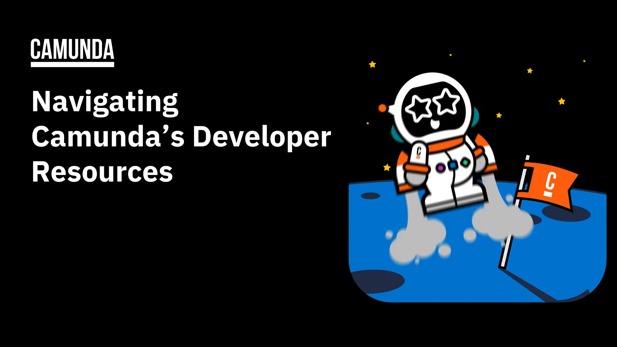 Navigating
Camunda’s Developer
Resources
 