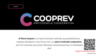 Classificação: Interno
NEWS
O Plano Cooprev é um plano fechado instituído, que possibilitará às
pessoas, planejarem o seu ...