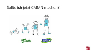 Sollte ichjetzt CMMN machen?  