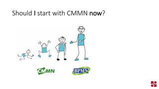 Should Istart with CMMN now?  