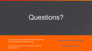 35
Questions?
Open Source Community Platform and free
30-Day Enterprise Platform trial
Get started with the free online mo...