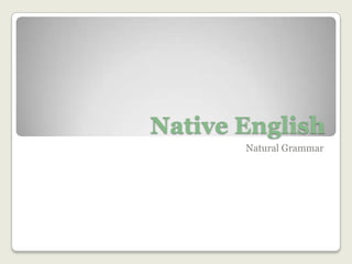 Native English Natural Grammar 