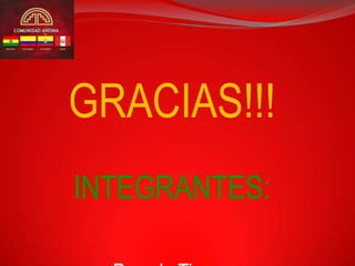 GRACIAS!!!
INTEGRANTES:
 