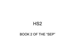 HS2

BOOK 2 OF THE “SEP”
 
