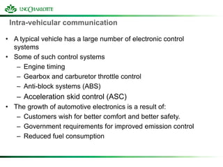 Intra-vehicular communication
• A typical vehicle has a large number of electronic control
systems
• Some of such control ...