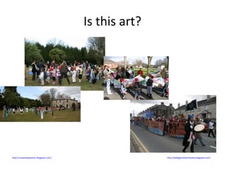 Is this art? http://creativedynamic.blogspot.com/   http://ballygarrettartstudio.blogspot.com/   