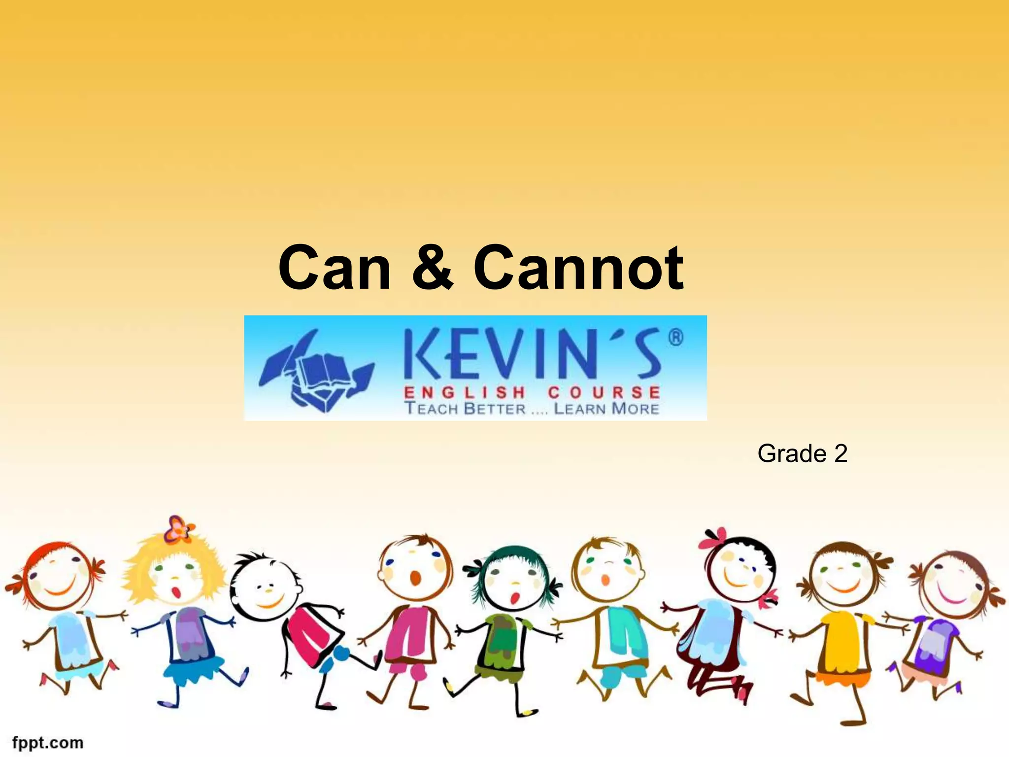 Can & Cannot
Grade 2