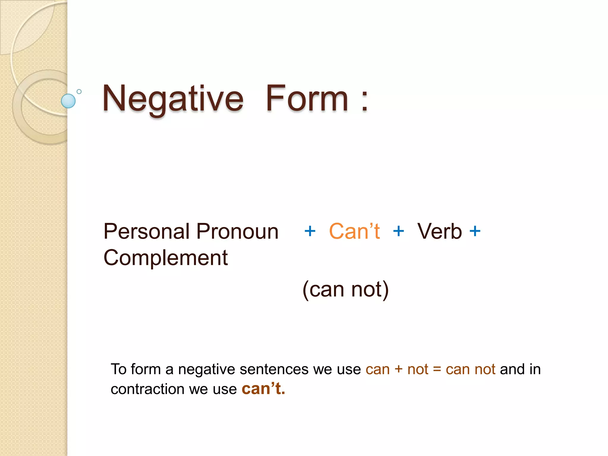 - He cansee my neighbor in the garden. 