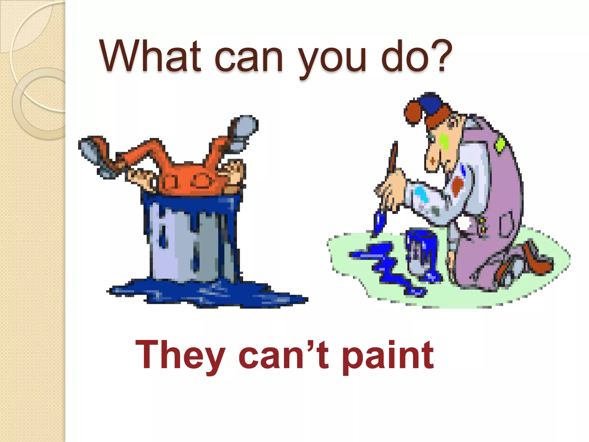 What can you do?They can’t paint