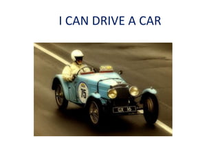 I CAN DRIVE A CAR 