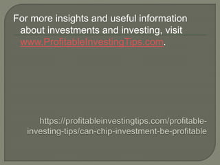 Can Chip Investments Be Profitable?