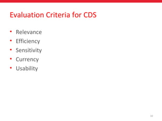 10
Evaluation Criteria for CDS
• Relevance
• Efficiency
• Sensitivity
• Currency
• Usability
 