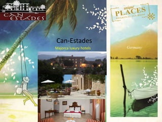 WWW.UNIQUEPLACES.COM
WELCOME
WWW.UNIQUEPLACES.COM
Can-Estades
Majorca luxury hotels Germany
 