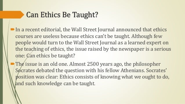 Can ethics be taught..!!