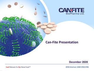 (NYSE American: CANF) (TASE:CFBI)
Can-Fite Presentation
December 2020
(NYSE American: CANF) (TASE:CFBI)
 