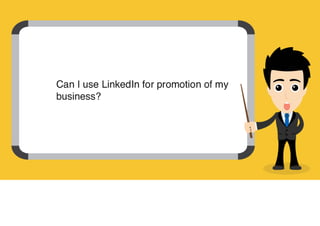 Can I use LinkedIn for promotion of my business?