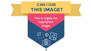 CAN I USE
THIS IMAGE?
How to Legally Use
Copyrighted 
Images
 