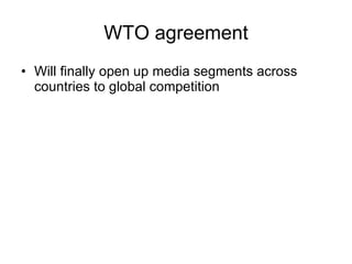 WTO agreement Will finally open up media segments across countries to global competition 