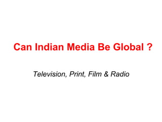 Can Indian Media Be Global ? Television, Print, Film & Radio 