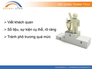 NỘI DUNG THÀNH TÍCH
 Viết khách quan
 Số liệu, sự kiện cụ thể, rõ ràng
 Tránh phô trương quá mức
 