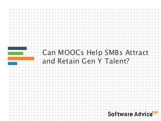 Can MOOCs Help SMBs Attract
and Retain Gen Y Talent?
 
