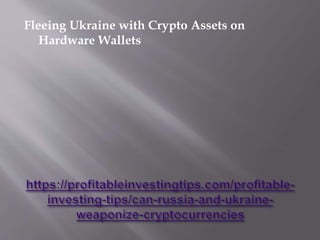 Fleeing Ukraine with Crypto Assets on
Hardware Wallets
 