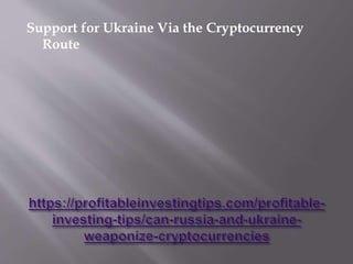 Support for Ukraine Via the Cryptocurrency
Route
 